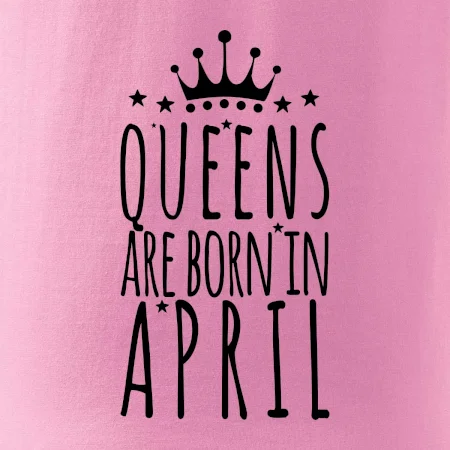 Queens are born in April
