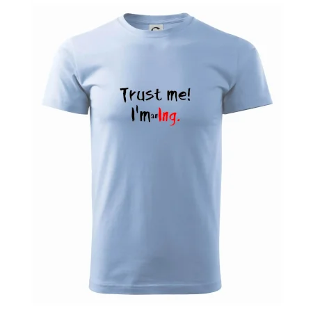 Trust me I´m an Ing. / Věř mi jsem Ing.