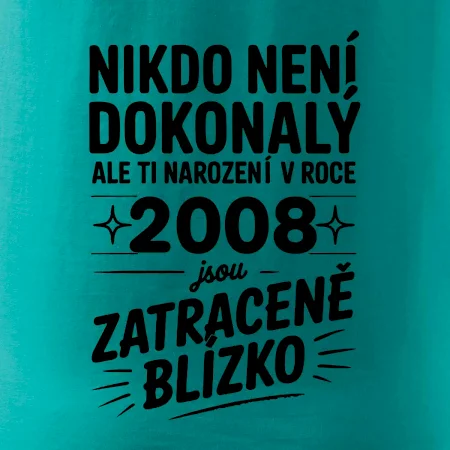 Nikdo není dokonalý ale ti narození v roce 2008 jsou zatraceně blízko