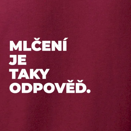 MLČENÍ JE TAKY ODPOVĚĎ.