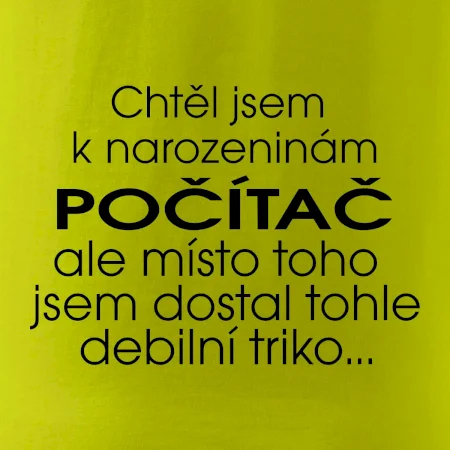 Chtěl jsem dostat k narozeninám počítač