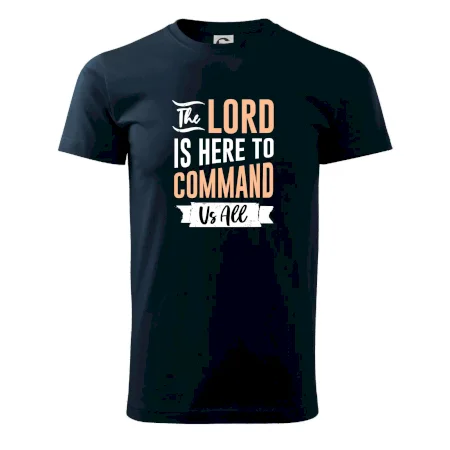 The lord is here to command us all