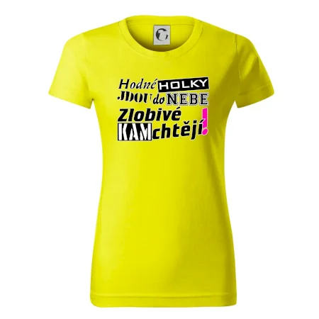 Hodné holky jdou do nebe, zlobivé kam chtějí!