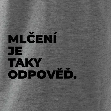 MLČENÍ JE TAKY ODPOVĚĎ.