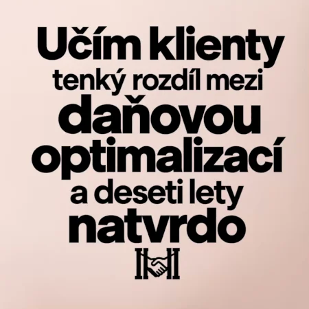 Daňová optimalizace versus deset let natvrdo