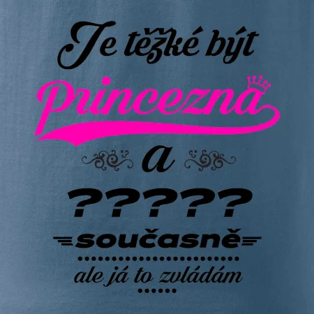 Je těžké být princezna - vlastní nápis
