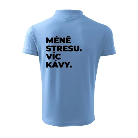 MÉNĚ STRESU.VÍC KÁVY.