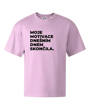 MOJE MOTIVACE DNEŠNÍM DNEM SKONČILA.
