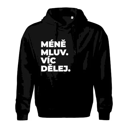 MÉNĚ MLUV. VÍC DĚLEJ.