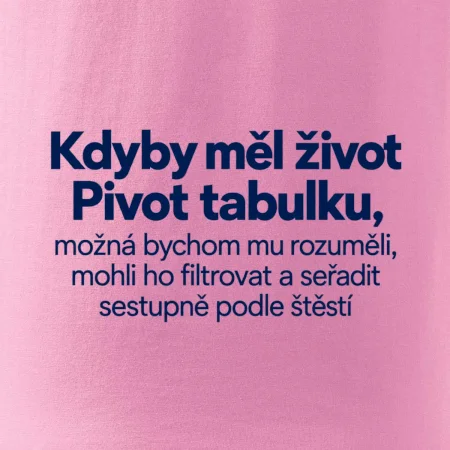 Kdyby měl život pivot tabulku