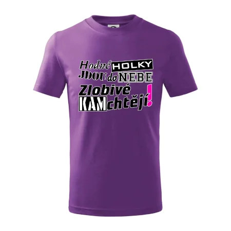 Hodné holky jdou do nebe, zlobivé kam chtějí!