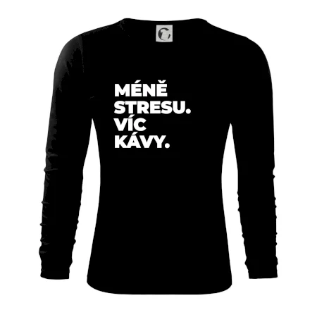 MÉNĚ STRESU.VÍC KÁVY.