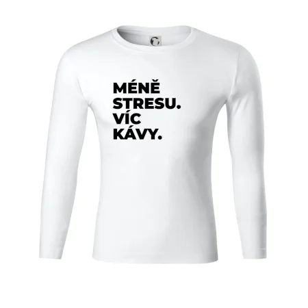 MÉNĚ STRESU.VÍC KÁVY.