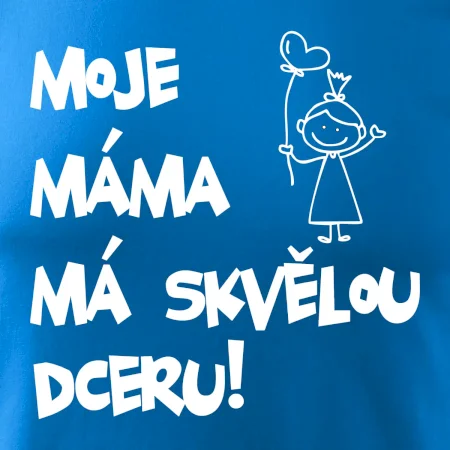 Moje máma má skvělou dceru