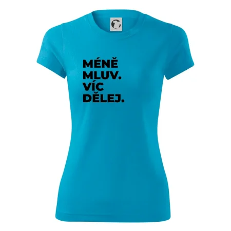 MÉNĚ MLUV. VÍC DĚLEJ.