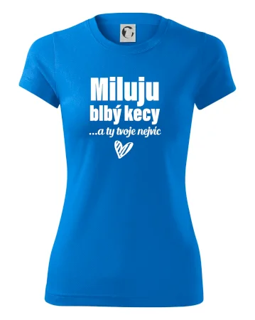 Miluju blbý kecy