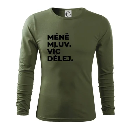 MÉNĚ MLUV. VÍC DĚLEJ.