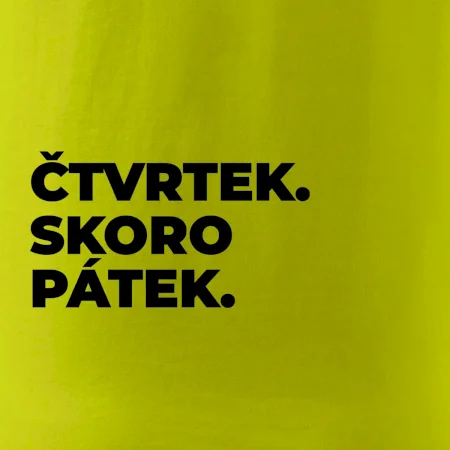 ČTVRTEK. SKORO PÁTEK.