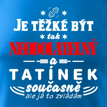 Je těžké být neodolatelný tatínek