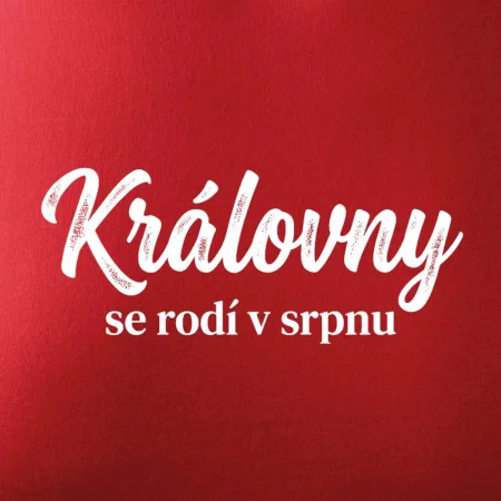 Černobílý nápis  Královny se rodí v srpnu