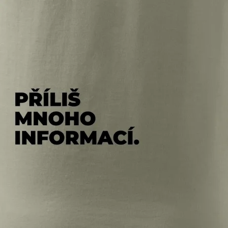 PŘÍLIŠ MNOHO INFORMACÍ.