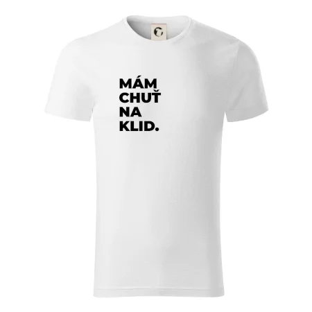 MÁM CHUŤ NA KLID.