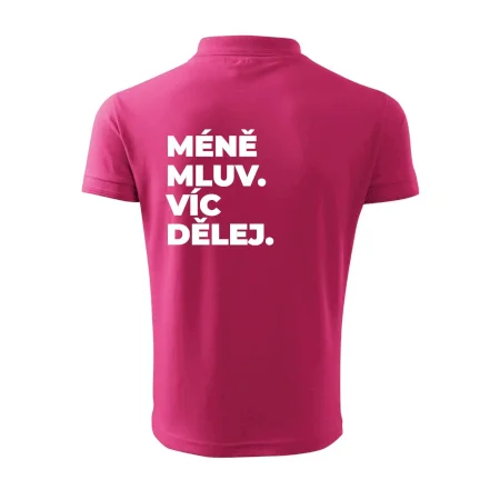 MÉNĚ MLUV. VÍC DĚLEJ.