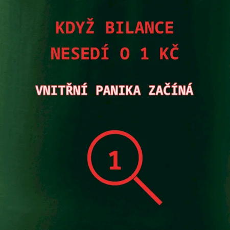 Bilance nesedí o 1 Kč