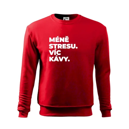 MÉNĚ STRESU.VÍC KÁVY.