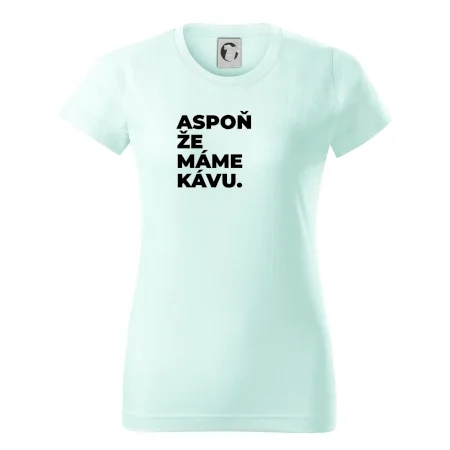 ASPOŇ ŽE MÁME KÁVU.