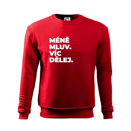 MÉNĚ MLUV. VÍC DĚLEJ.