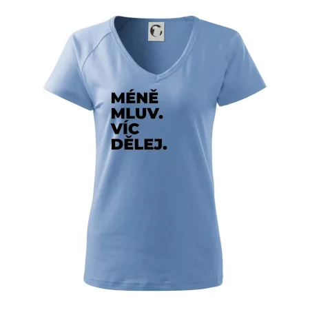 MÉNĚ MLUV. VÍC DĚLEJ.