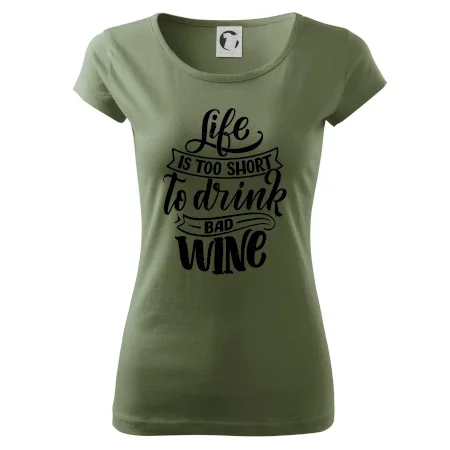 Life is a short to drink bad wine psací