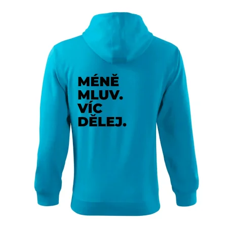 MÉNĚ MLUV. VÍC DĚLEJ.