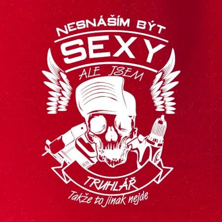 Nesnáším být sexy - truhlář