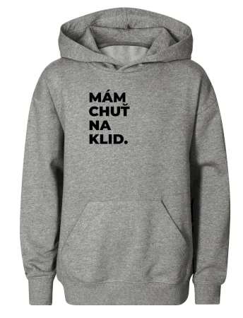 MÁM CHUŤ NA KLID.
