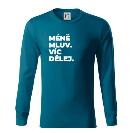 MÉNĚ MLUV. VÍC DĚLEJ.