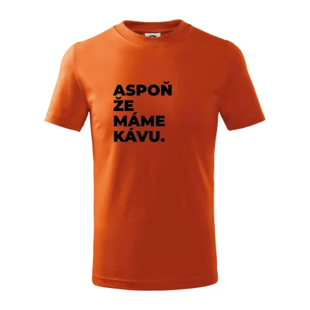ASPOŇ ŽE MÁME KÁVU.