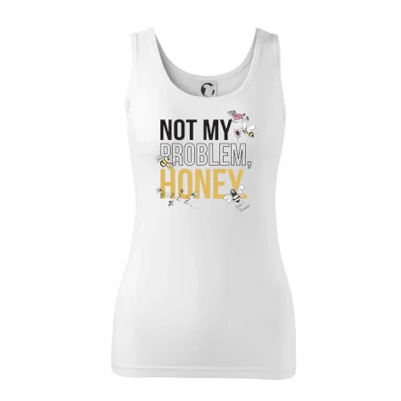Not my problem, honey