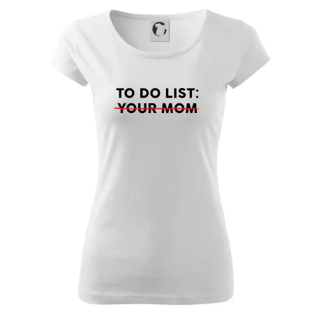 To do list: Your mom