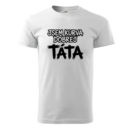 Jsem kurva dobrej táta