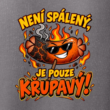Není spálený, je pouze křupavý!