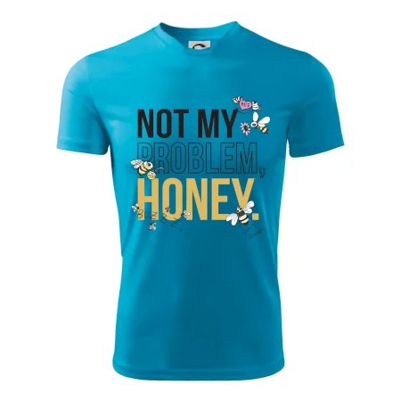 Not my problem, honey