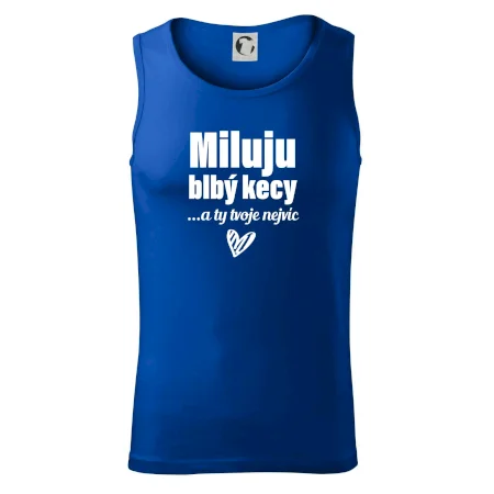 Miluju blbý kecy