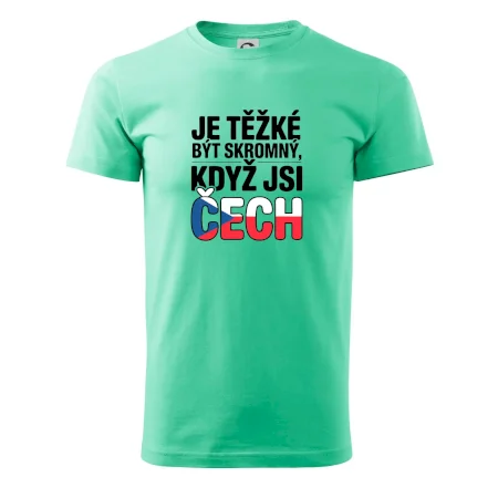 Nápis - Je těžké být skromný když jsi čech