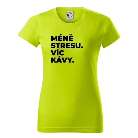 MÉNĚ STRESU.VÍC KÁVY.