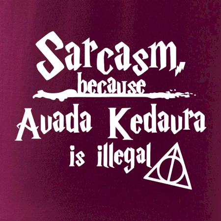 Harry - Sarcasm, because Avada Kedavra is illegal
