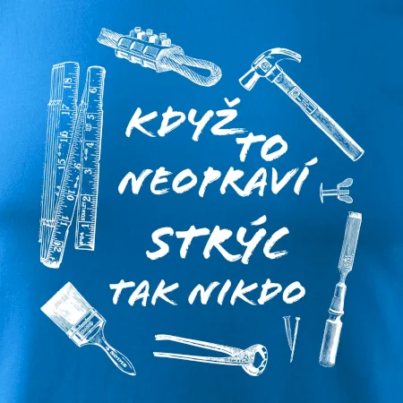 Když to neopraví strýc tak nikdo
