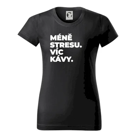 MÉNĚ STRESU.VÍC KÁVY.