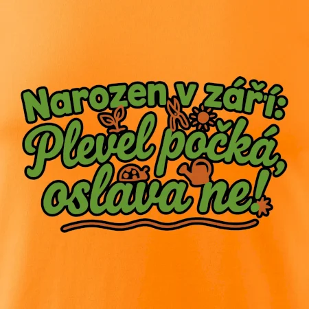 Narozen v září -  Plevel počká, oslava ne!